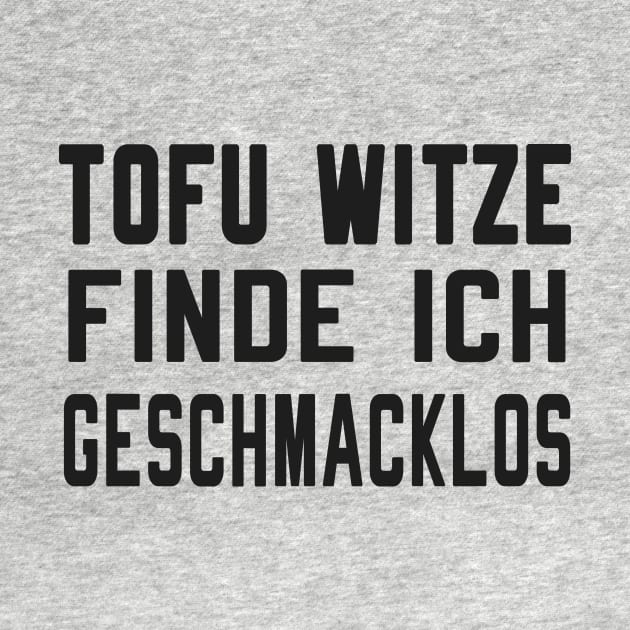 Tofu Witze sind geschmacklos by Foxxy Merch